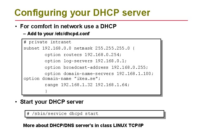 Configuring your DHCP server • For comfort in network use a DHCP – Add