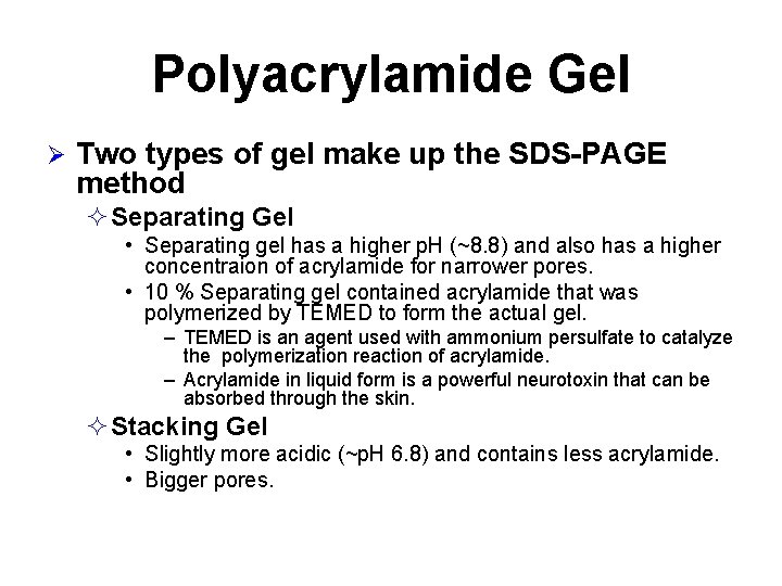 Polyacrylamide Gel Ø Two types of gel make up the SDS-PAGE method Separating Gel