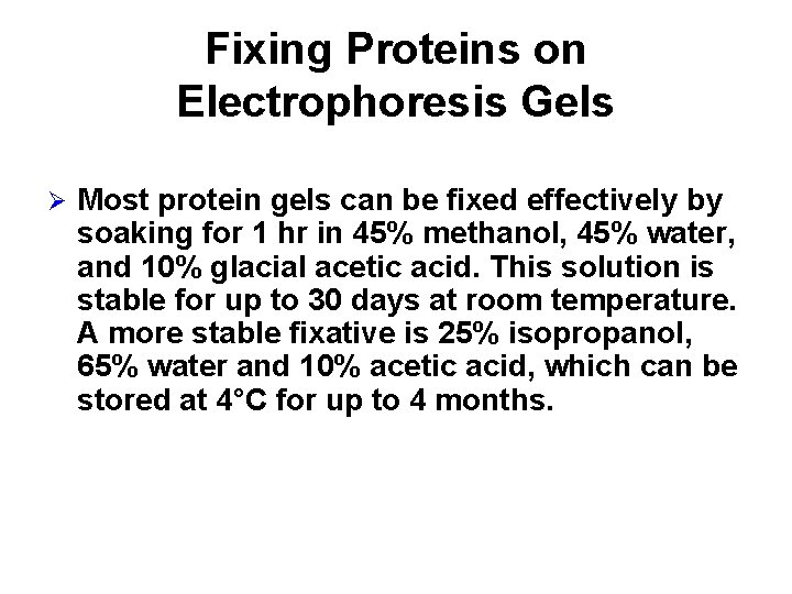 Fixing Proteins on Electrophoresis Gels Ø Most protein gels can be fixed effectively by