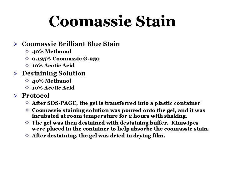 Coomassie Stain Ø Coomassie Brilliant Blue Stain 40% Methanol 0. 125% Coomassie G-250 10%