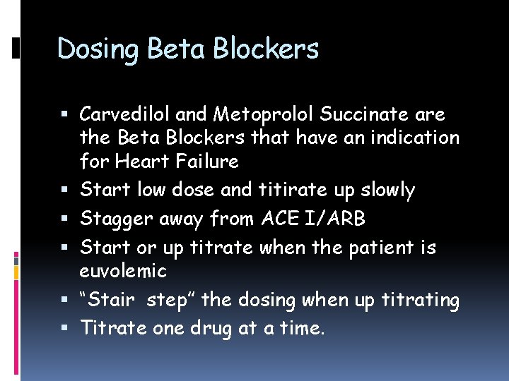 Dosing Beta Blockers Carvedilol and Metoprolol Succinate are the Beta Blockers that have an