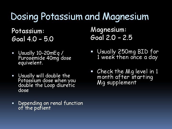 Dosing Potassium and Magnesium Potassium: Goal 4. 0 – 5. 0 Magnesium: Goal 2.