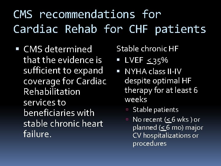 CMS recommendations for Cardiac Rehab for CHF patients CMS determined that the evidence is
