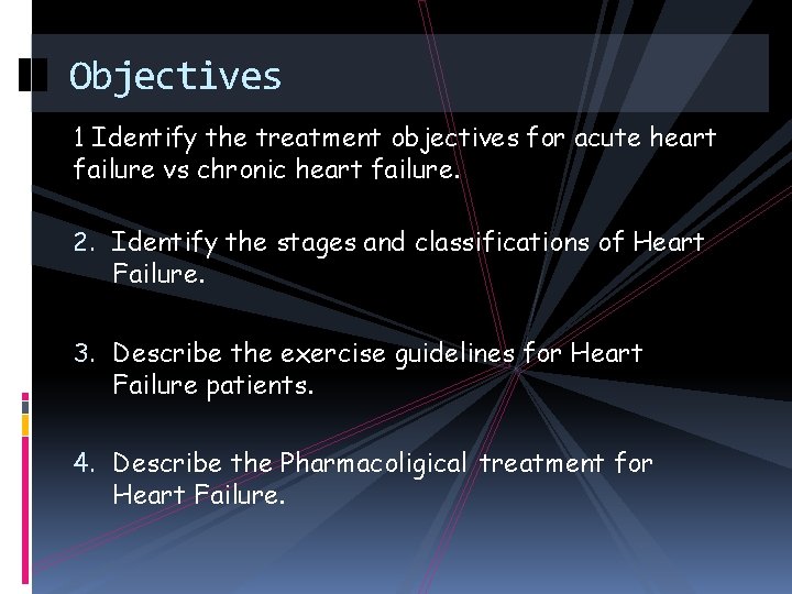 Objectives 1 Identify the treatment objectives for acute heart failure vs chronic heart failure.
