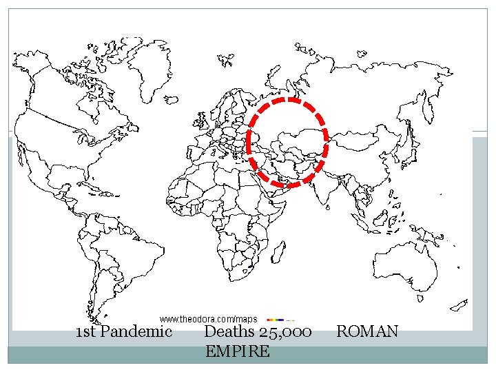 1 st Pandemic Deaths 25, 000 ROMAN EMPIRE 