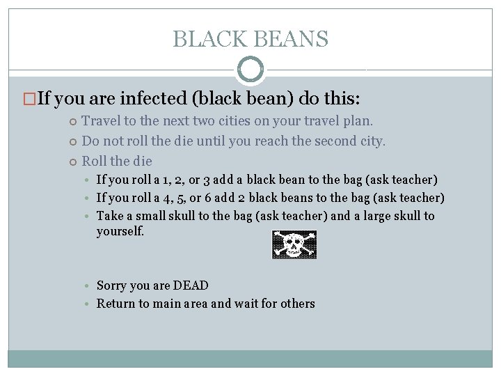 BLACK BEANS �If you are infected (black bean) do this: Travel to the next