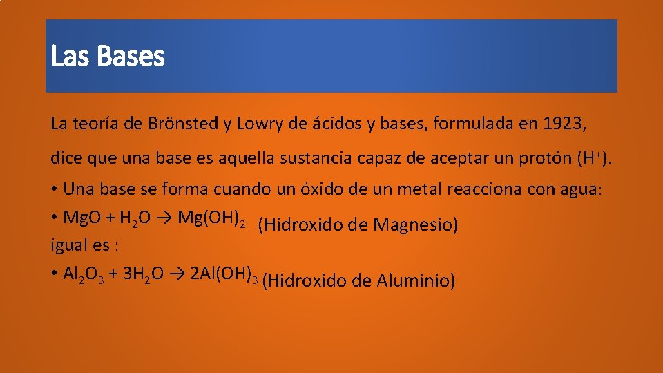 Las Bases La teoría de Brönsted y Lowry de ácidos y bases, formulada en