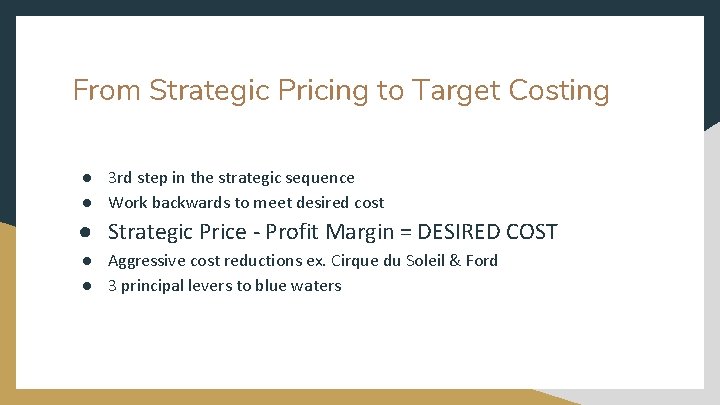 From Strategic Pricing to Target Costing ● 3 rd step in the strategic sequence