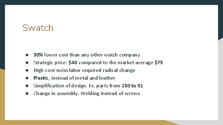Swatch ● ● ● 30% lower cost than any other watch company Strategic price: