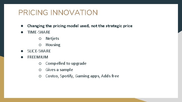 PRICING INNOVATION ● Changing the pricing model used, not the strategic price ● TIME-SHARE