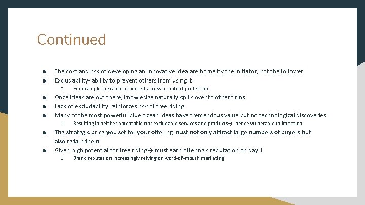 Continued ● ● The cost and risk of developing an innovative idea are borne