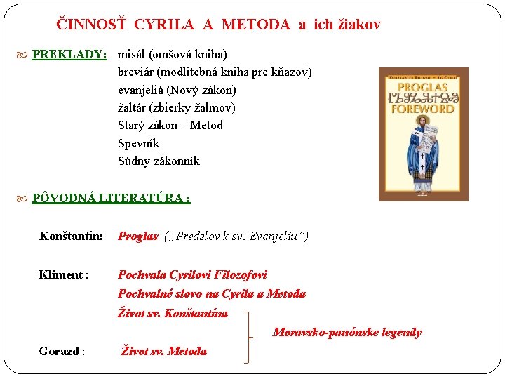 ČINNOSŤ CYRILA A METODA a ich žiakov PREKLADY: misál (omšová kniha) breviár (modlitebná kniha