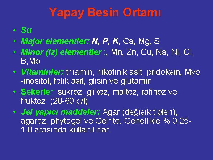 Yapay Besin Ortamı • Su • Major elementler: N, P, K, Ca, Mg, S