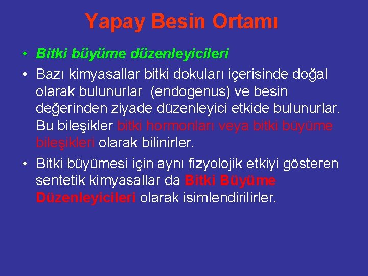 Yapay Besin Ortamı • Bitki büyüme düzenleyicileri • Bazı kimyasallar bitki dokuları içerisinde doğal