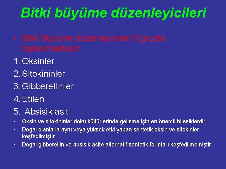 Bitki büyüme düzenleyicileri • Bitki Büyüme düzenleyicileri 5 grupta toplanmaktadır. 1. Oksinler 2. Sitokininler