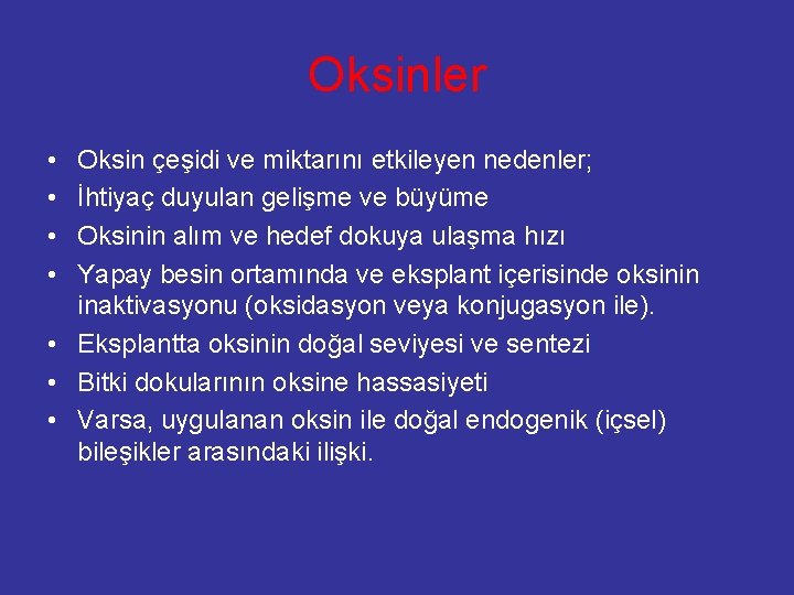 Oksinler • • Oksin çeşidi ve miktarını etkileyen nedenler; İhtiyaç duyulan gelişme ve büyüme
