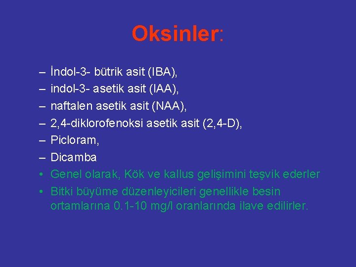 Oksinler: – – – • • İndol-3 - bütrik asit (IBA), indol-3 - asetik