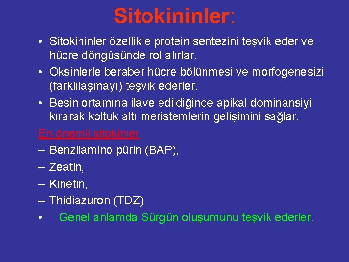 Sitokininler: • Sitokininler özellikle protein sentezini teşvik eder ve hücre döngüsünde rol alırlar. •