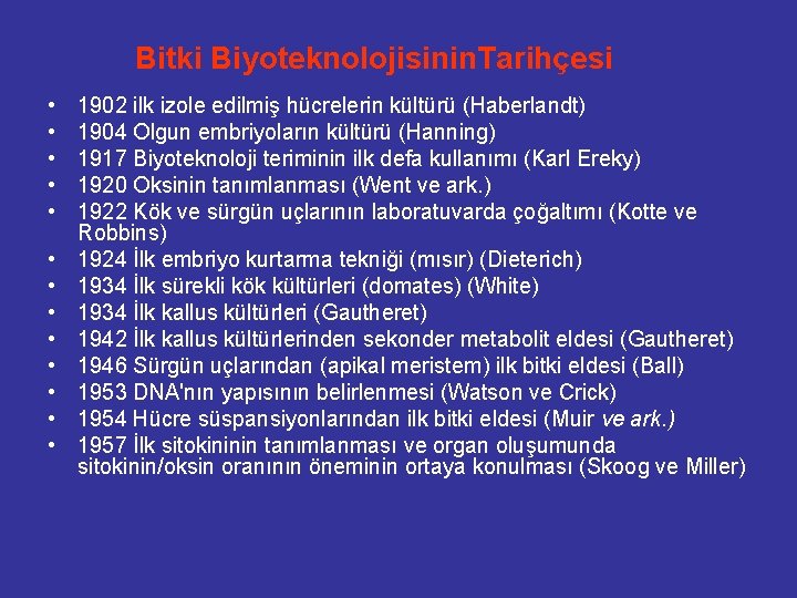 Bitki Biyoteknolojisinin. Tarihçesi • • • • 1902 ilk izole edilmiş hücrelerin kültürü (Haberlandt)