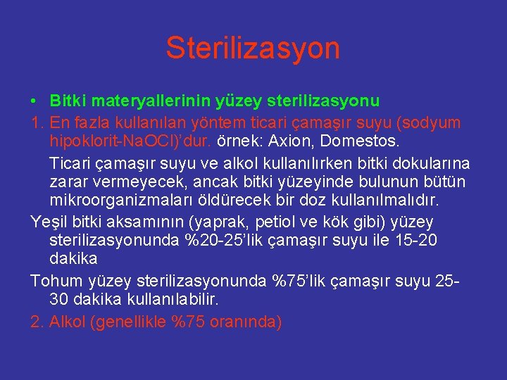 Sterilizasyon • Bitki materyallerinin yüzey sterilizasyonu 1. En fazla kullanılan yöntem ticari çamaşır suyu