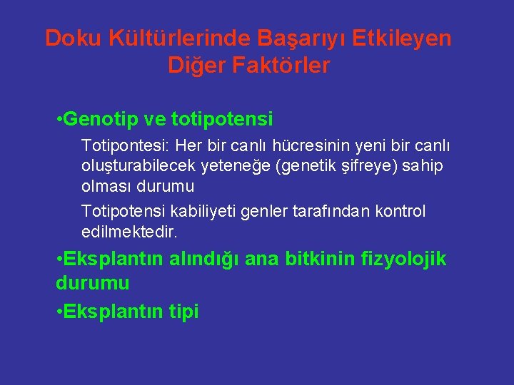 Doku Kültürlerinde Başarıyı Etkileyen Diğer Faktörler • Genotip ve totipotensi Totipontesi: Her bir canlı