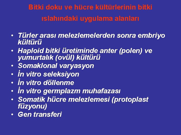Bitki doku ve hücre kültürlerinin bitki ıslahındaki uygulama alanları • Türler arası melezlemelerden sonra