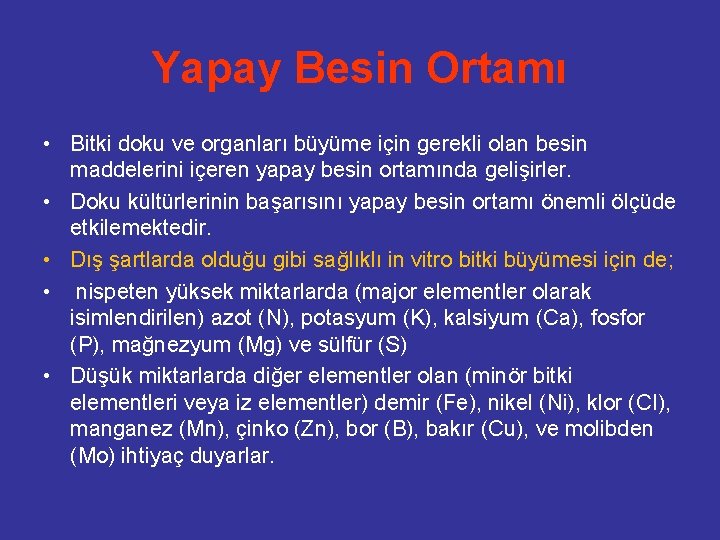 Yapay Besin Ortamı • Bitki doku ve organları büyüme için gerekli olan besin maddelerini