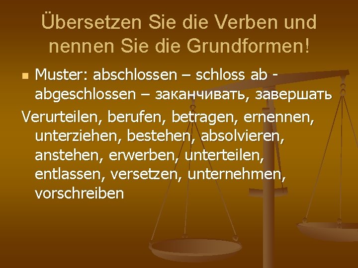 Übersetzen Sie die Verben und nennen Sie die Grundformen! Muster: abschlossen – schloss ab