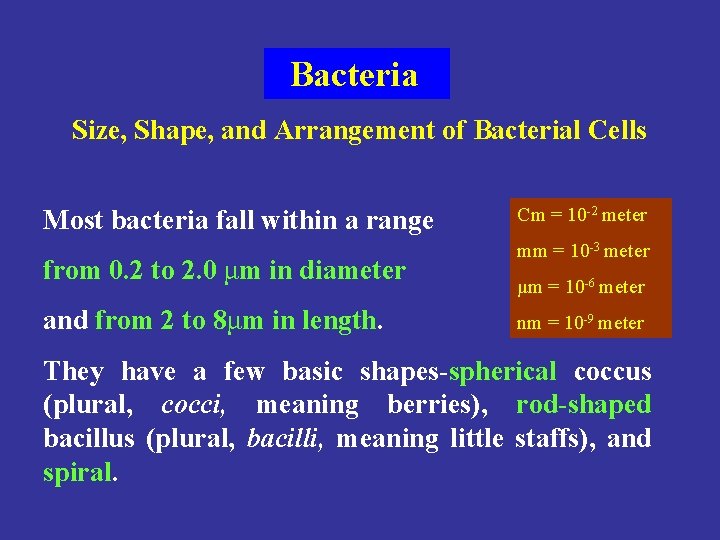 Bacteria Size, Shape, and Arrangement of Bacterial Cells Most bacteria fall within a range