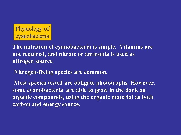Physiology of cyanobacteria : The nutrition of cyanobacteria is simple. Vitamins are not required,