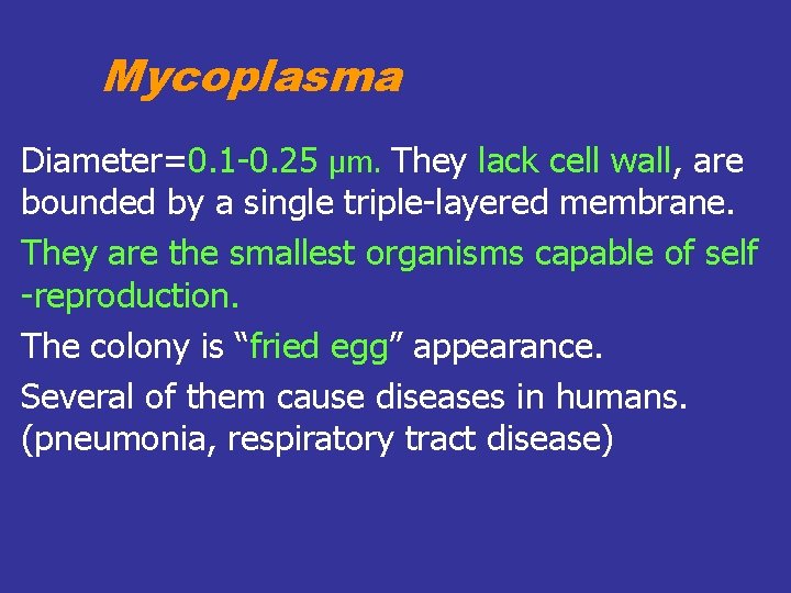 Mycoplasma Diameter=0. 1 -0. 25 µm. They lack cell wall, are bounded by a