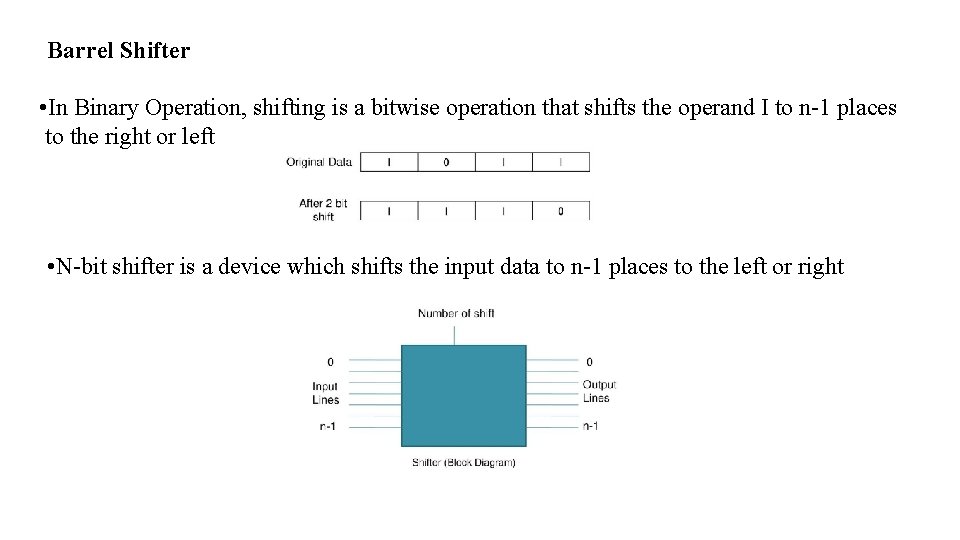 Barrel Shifter • In Binary Operation, shifting is a bitwise operation that shifts the Barrel Shifter • In Binary Operation, shifting is a bitwise operation that shifts the