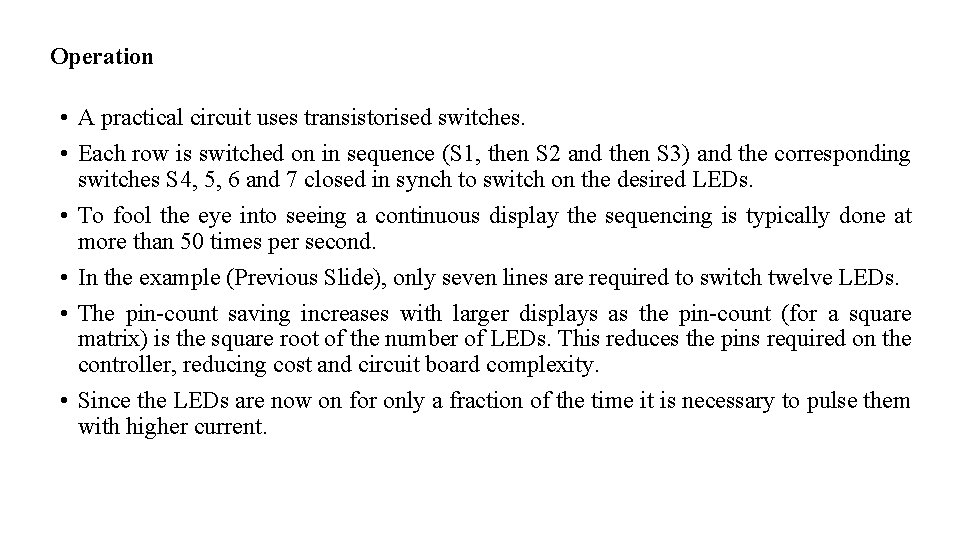 Operation • A practical circuit uses transistorised switches. • Each row is switched on Operation • A practical circuit uses transistorised switches. • Each row is switched on