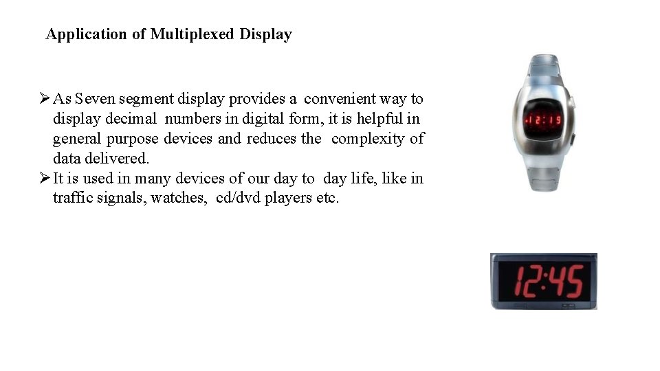 Application of Multiplexed Display As Seven segment display provides a convenient way to display Application of Multiplexed Display As Seven segment display provides a convenient way to display
