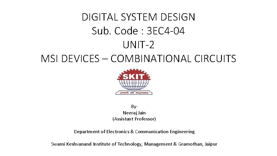DIGITAL SYSTEM DESIGN Sub. Code : 3 EC 4 -04 UNIT-2 MSI DEVICES – DIGITAL SYSTEM DESIGN Sub. Code : 3 EC 4 -04 UNIT-2 MSI DEVICES –