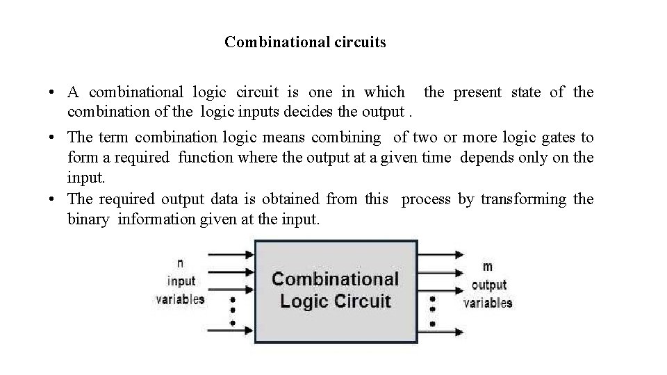 Combinational circuits • A combinational logic circuit is one in which the present state Combinational circuits • A combinational logic circuit is one in which the present state