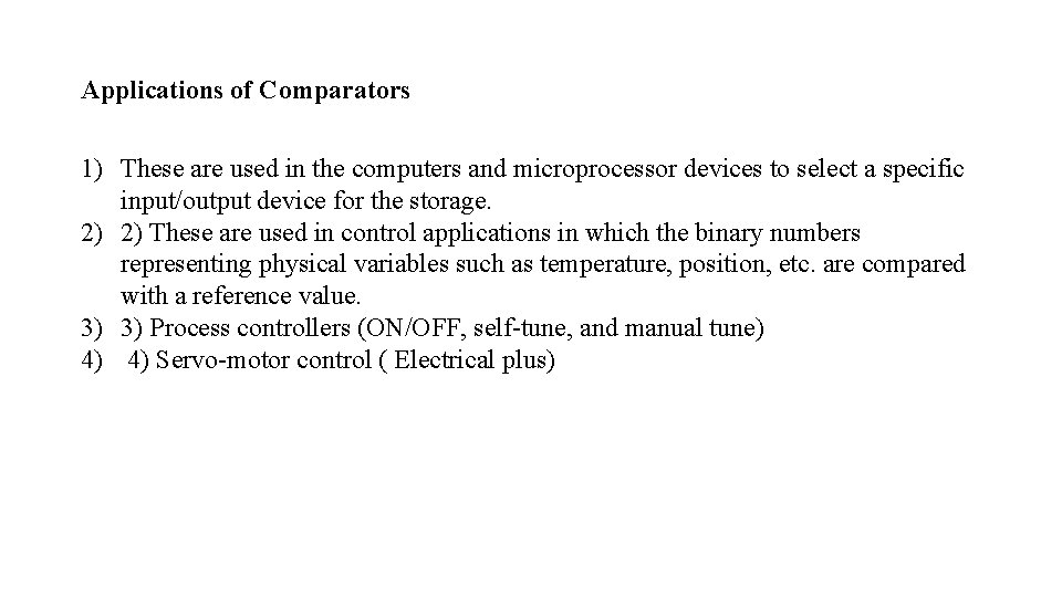 Applications of Comparators 1) These are used in the computers and microprocessor devices to Applications of Comparators 1) These are used in the computers and microprocessor devices to