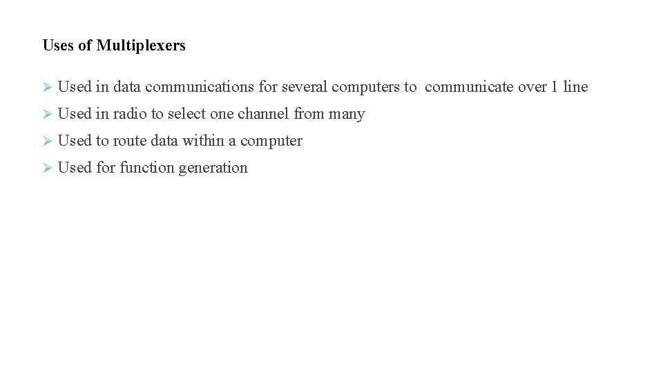 Uses of Multiplexers Used in data communications for several computers to communicate over 1 Uses of Multiplexers Used in data communications for several computers to communicate over 1