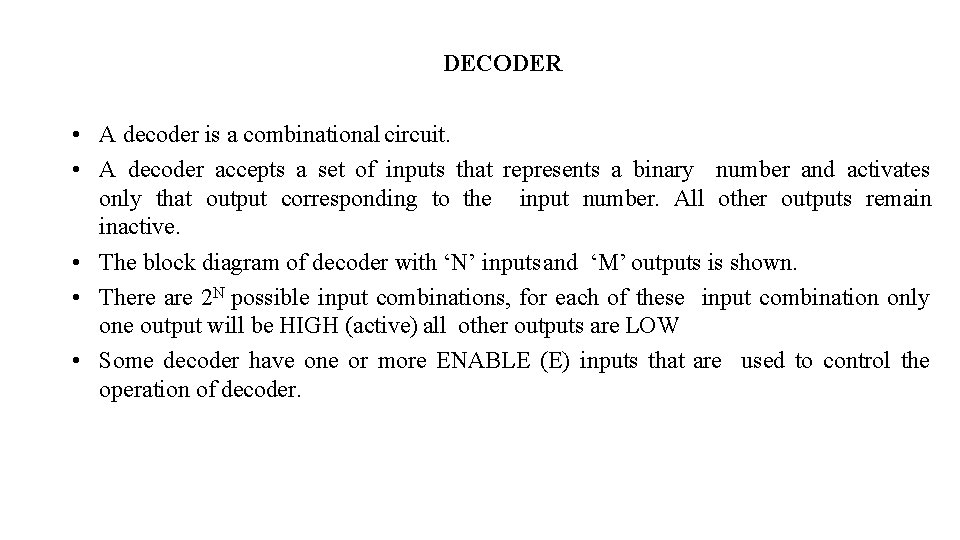 DECODER • A decoder is a combinational circuit. • A decoder accepts a set DECODER • A decoder is a combinational circuit. • A decoder accepts a set