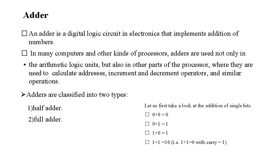 Adder � An adder is a digital logic circuit in electronics that implements addition Adder � An adder is a digital logic circuit in electronics that implements addition