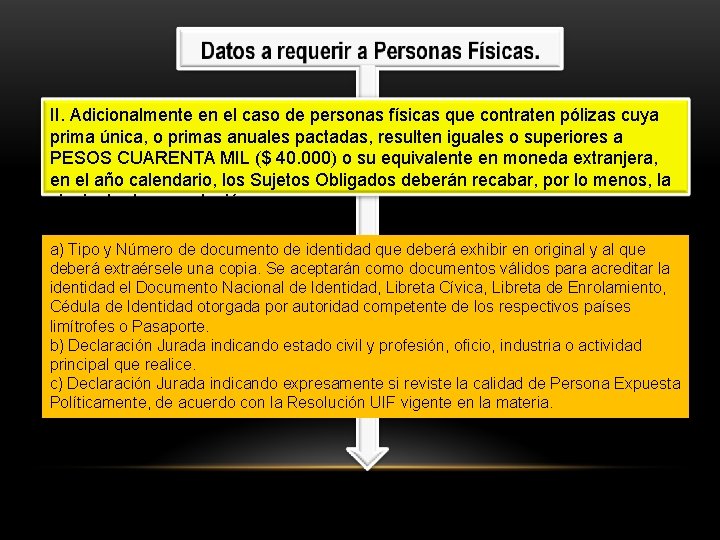 II. Adicionalmente en el caso de personas físicas que contraten pólizas cuya prima única,