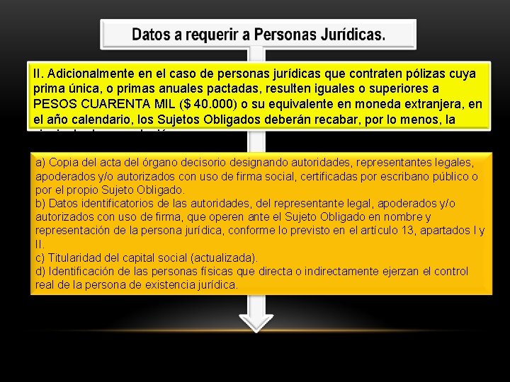 II. Adicionalmente en el caso de personas jurídicas que contraten pólizas cuya prima única,