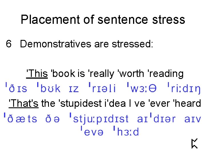 Placement of sentence stress 6 Demonstratives are stressed: 'This 'book is 'really 'worth 'reading