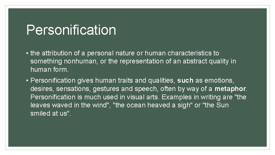Personification • the attribution of a personal nature or human characteristics to something nonhuman,