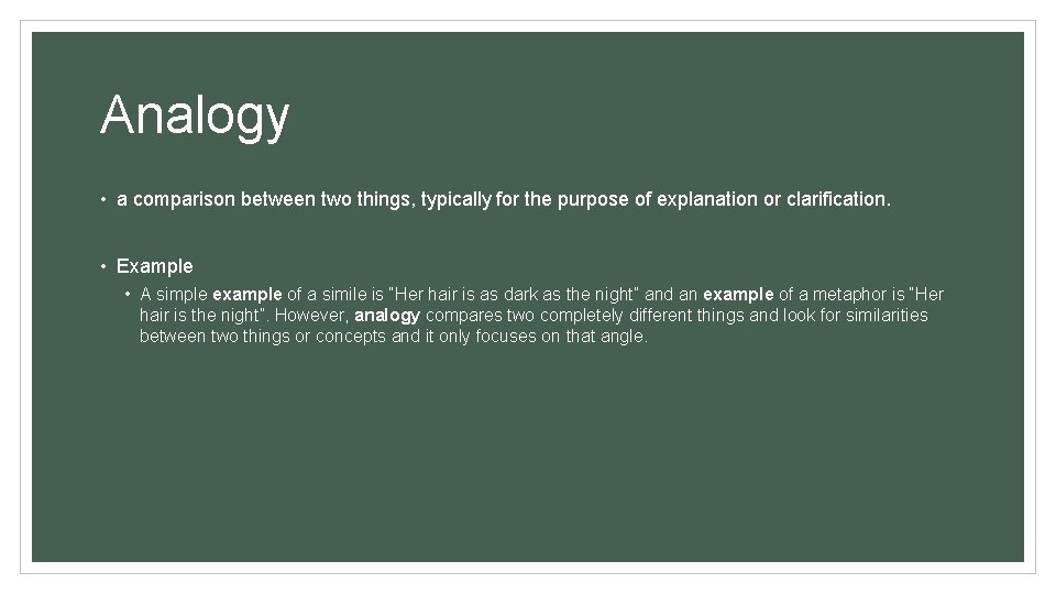Analogy • a comparison between two things, typically for the purpose of explanation or