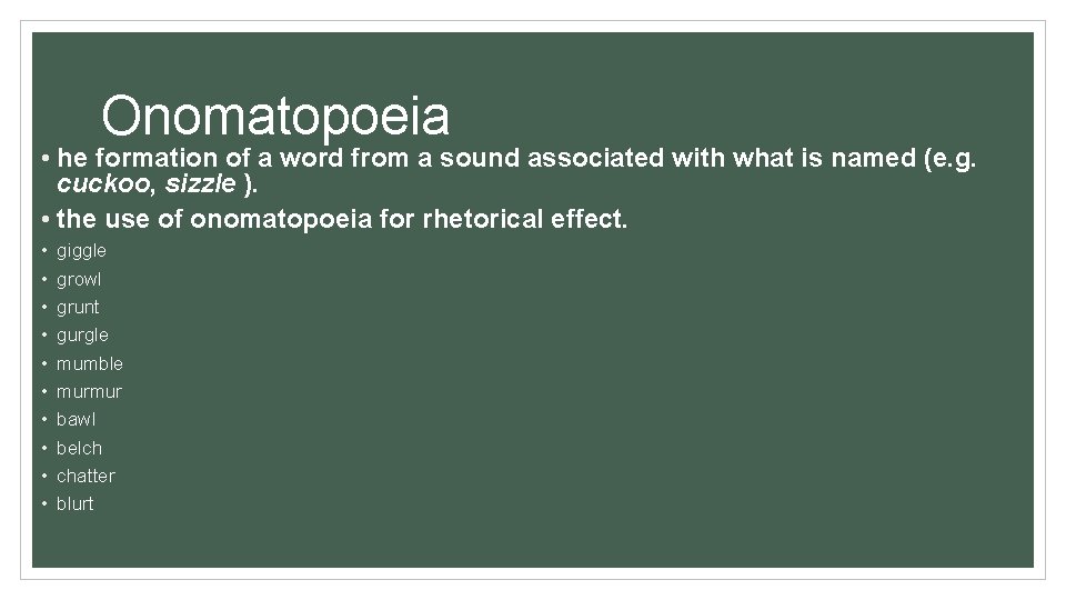 Onomatopoeia • he formation of a word from a sound associated with what is
