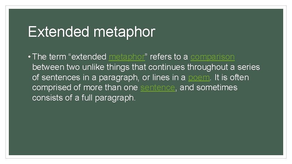 Extended metaphor • The term “extended metaphor” refers to a comparison between two unlike