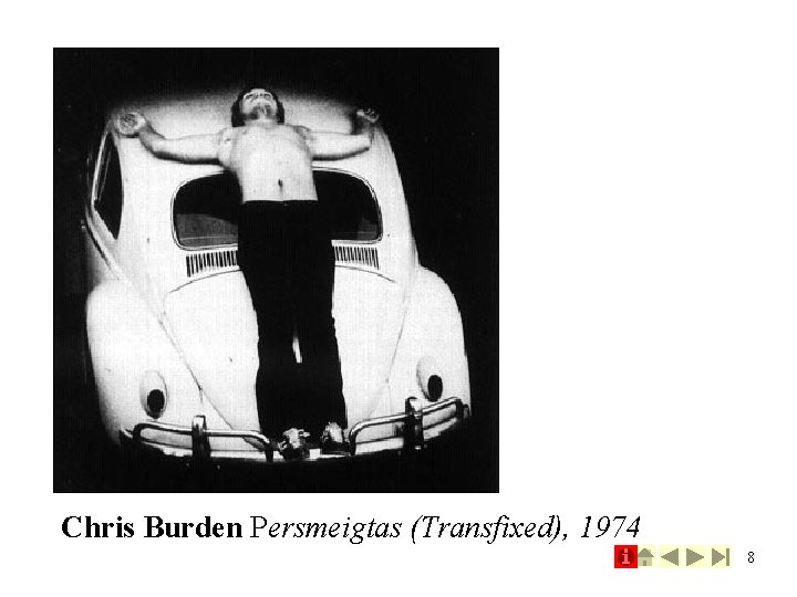 Chris Burden Persmeigtas (Transfixed), 1974 8 