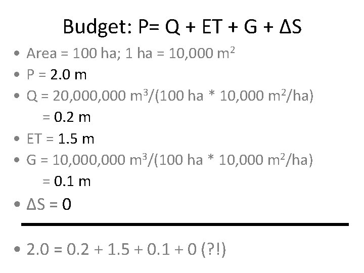 Budget: P= Q + ET + G + ΔS • Area = 100 ha;