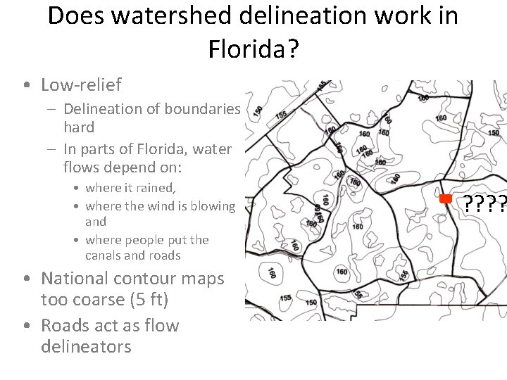 Does watershed delineation work in Florida? • Low-relief – Delineation of boundaries hard –